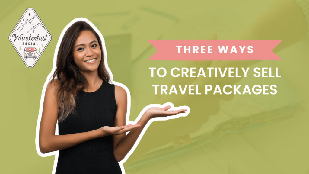 3 Ways to Creatively Sell Travel Packages