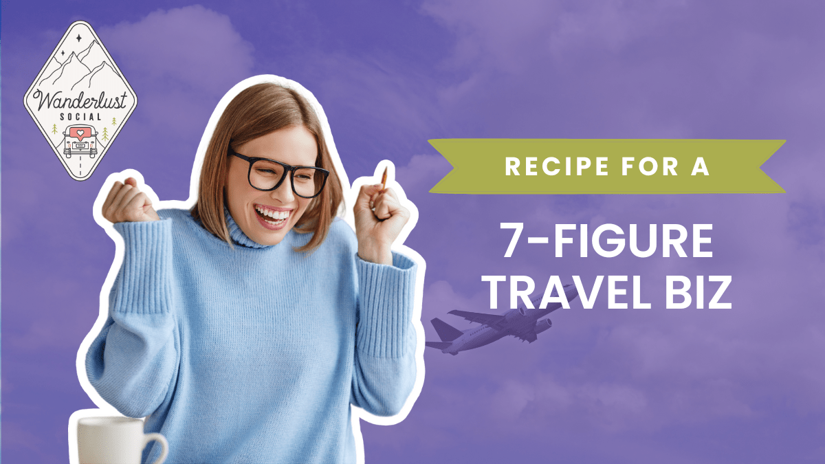 The Recipe to a 7-Figure Producing Travel Business