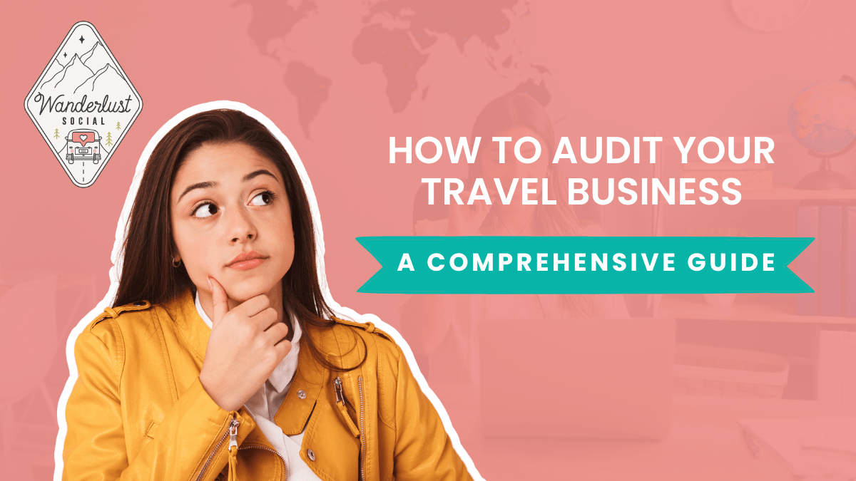 How To Audit Your Travel Business For Success A Comprehensive Guide 