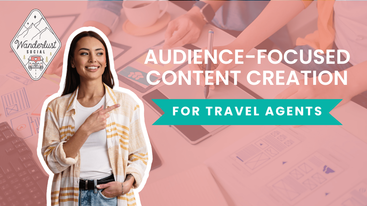 Audience-Focused Content Creation for Travel Agents