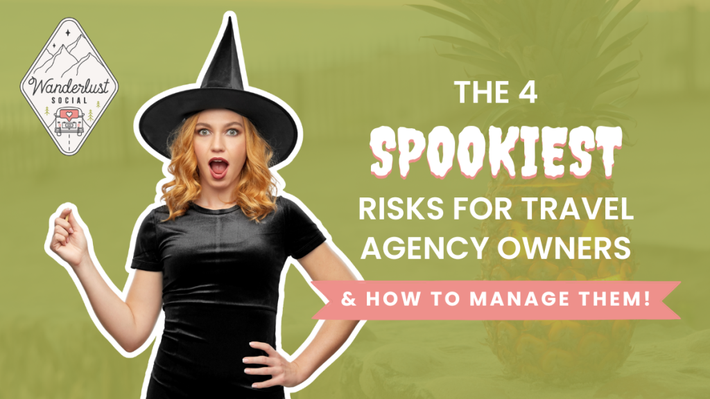 The 4 Spookiest Risks for Travel Agency Owners and How to Manage Them