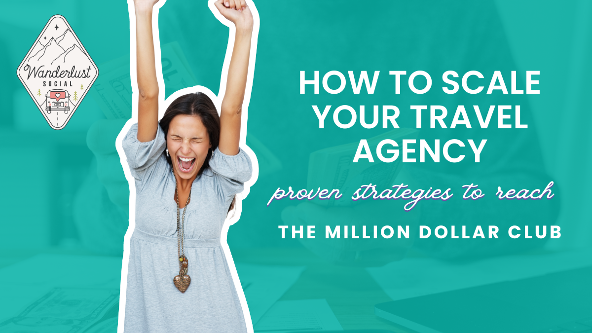 How to Scale Your Travel Agency Proven Strategies to Reach the Million Dollar Club