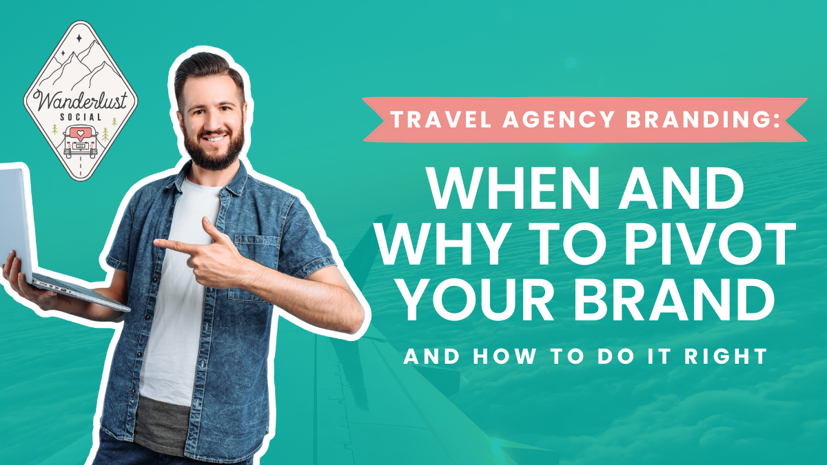 Travel Agency Rebranding When and Why to Pivot Your Brand (and How to Do It Right)
