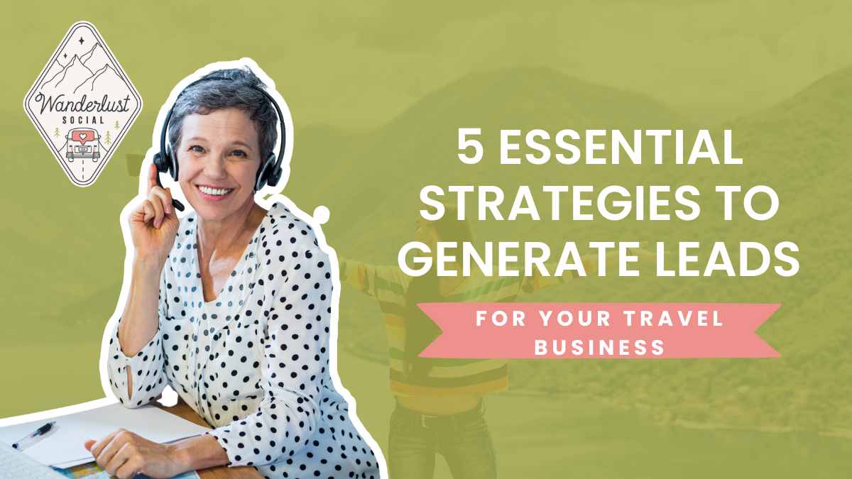 Travel Advisor Marketing 5 Essential Strategies to Generate More Leads This Season